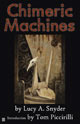 Chimeric Machines by Lucy A. Snyder (cover)